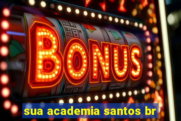 sua academia santos br